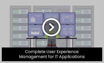 Complete user experience management for IT Applications